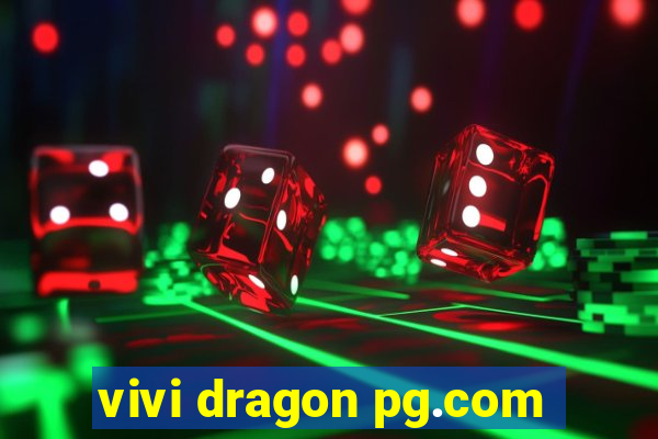 vivi dragon pg.com